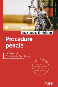 Title: Procédure pénale - 2022-2023: Tout le cours à jour des dernières réformes légales et jurisprudentielles, Author: François-Xavier Roux-Demare