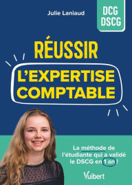 Title: Réussir ses études d'expertise-comptable: La méthode de l'étudiante qui a validé le DSCG en 1 an !, Author: Julie Laniaud