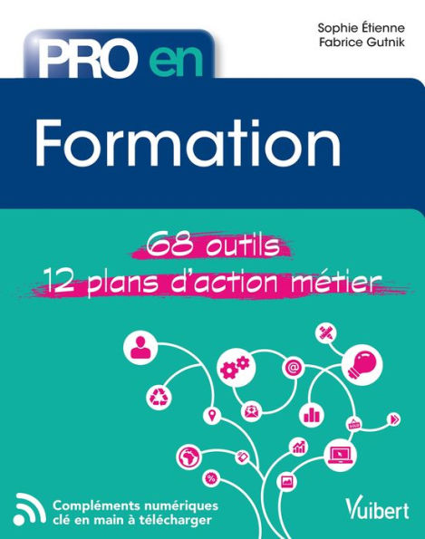 Pro en Formation: 68 outils et 12 plans d'action métier