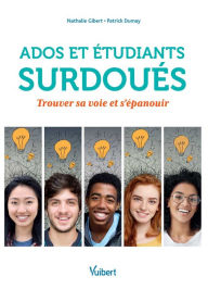 Title: Ados et étudiants surdoués : Trouver sa voie et s'épanouir: Trouver sa voie et s'épanouir, Author: Patrick Dumay