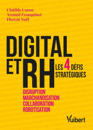 Title: Digital et RH - Les 4 défis stratégiques : Disruption, Marchandisation, Collaboration, Robotisation: Les 4 défis stratégiques : disruption, marchandisation, collaboration, robotisation, Author: Clotilde Coron