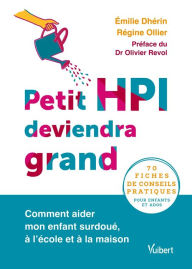 Title: Petit HPI deviendra grand: Comment aider mon enfant surdoué, à l'école et à la maison, Author: Emilie Dehrin