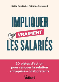 Title: Impliquer vraiment les salariés: 20 pistes d'action pour renouer la relation entreprise-collaborateurs, Author: Gaëlle Roudaut