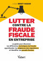 Lutter contre la fraude fiscale en entreprise: Le guide pour discerner les différentes techniques de fraude, appréhender les exigences des régul...