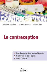 Title: La contraception: Répondre aux questions les plus fréquentes - Déconstruire les idées reçues - Retenir l'essentiel, Author: Philippe Faucher