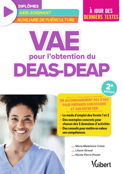 VAE pour l'obtention du DEAS et du DEAP (diplôme d'État d'aide-soignant et diplôme d'État d'auxil...: Un accompagnement pas à pas pour préparer son dossier et son entretien - A jour des derniers text...