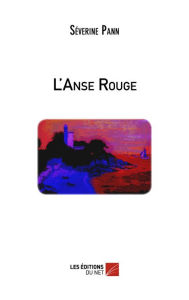 Title: L'Anse Rouge, Author: Séverine Pann