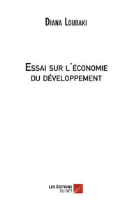Title: Essai sur l'économie du développement, Author: Diana Loubaki