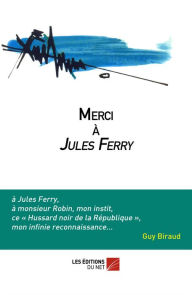 Title: Merci à Jules Ferry, Author: Guy Biraud