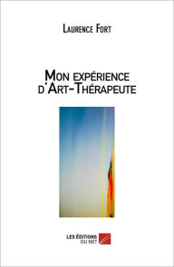Title: Mon expérience d'Art-Thérapeute, Author: Laurence Fort