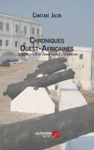 Title: Chroniques Ouest-Africaines ou du Coup d'Etat comme source d'inspiration, Author: Constant Jacob