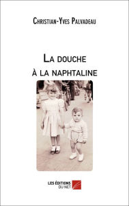 Title: La douche à la naphtaline, Author: Christian-Yves Palvadeau