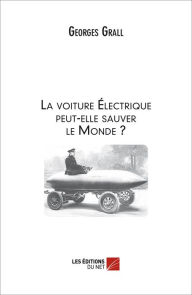 Title: La voiture Électrique peut-elle sauver le Monde ?, Author: Georges Grall