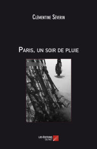 Title: Paris, un soir de pluie, Author: Clémentine Séverin