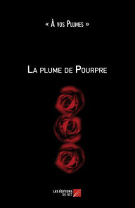 Title: La plume de Pourpre, Author: A Vos Plumes (Collectif)