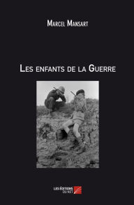 Title: Les enfants de la Guerre, Author: Marcel Mansart