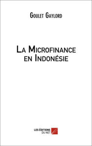 Title: La Microfinance en Indonésie, Author: Goulet Gaylord