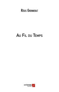 Title: Au Fil du Temps, Author: Régis Grennerat