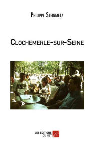 Title: Clochemerle-sur-Seine, Author: Philippe Steinmetz