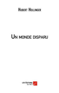 Title: Un Monde disparu, Author: Hubert Hollinger