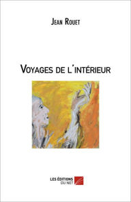 Title: Voyages de l'intérieur, Author: Jean Rouet