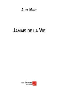 Title: Jamais de la Vie, Author: Aliya Mary