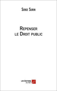 Title: Repenser le Droit public, Author: Serge Surin