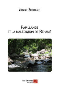 Title: Papillange et la malédiction de Réhamé, Author: Virginie Scordialo