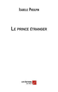 Title: Le prince étranger, Author: Isabelle Pheulpin