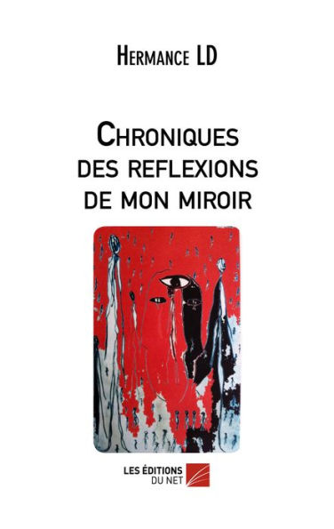 Chroniques des reflexions de mon miroir