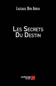Title: Les Secrets Du Destin, Author: Lassaad Ben Arbia