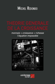 Title: THEORIE GENERALE DE LA CROISSANCE, Author: Michel Redondo