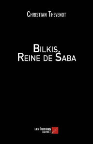 Title: Bilkis, Reine de Saba, Author: Christian Thevenot