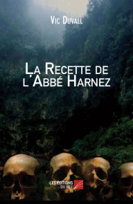 Title: La Recette de l'Abbé Harnez, Author: Vic Duvall