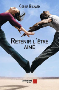 Title: Retenir l'être aimé, Author: Corine Richard