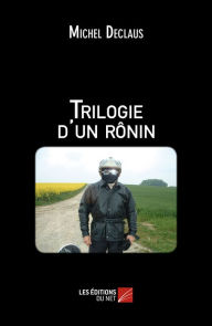 Title: Trilogie d'un rônin, Author: Michel Declaus