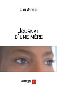 Title: Journal d'une mère, Author: Claie Aventur