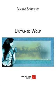 Title: Untamed Wolf, Author: Fabienne Starzinsky
