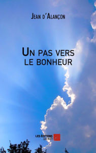 Title: Un pas vers le bonheur, Author: Jean D'Alançon