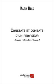 Title: Constats et combats d'un proviseur, Author: Katia Blas