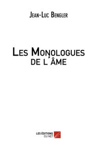 Title: Les Monologues de l'âme, Author: Jean-Luc Bengler