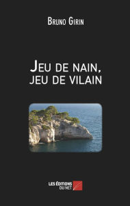 Title: Jeu de nain, jeu de vilain, Author: Bruno Girin