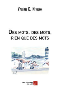 Title: Des mots, des mots, rien que des mots, Author: Valérie D. Nivelon