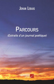 Title: Parcours (Extraits d'un journal poétique), Author: Johan Lebaig