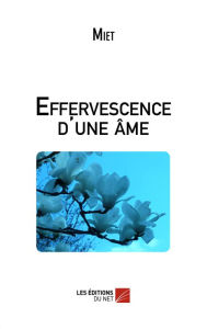 Title: Effervescence d'une âme, Author: Miet