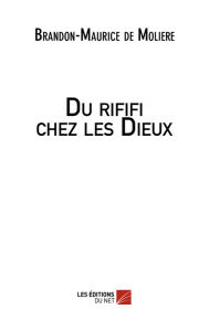 Title: Du rififi chez les Dieux, Author: Brandon-Maurice de Moliere