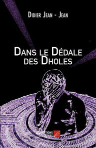 Title: Dans le Dédale des Dholes, Author: Didier Jean - Jean