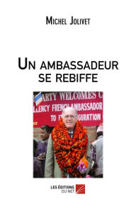 Title: Un ambassadeur se rebiffe, Author: Michel Jolivet