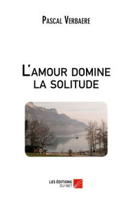 Title: L'amour domine la solitude, Author: Pascal Verbaere