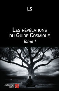 Title: Les révélations du Guide Cosmique: Tome 1, Author: L.S